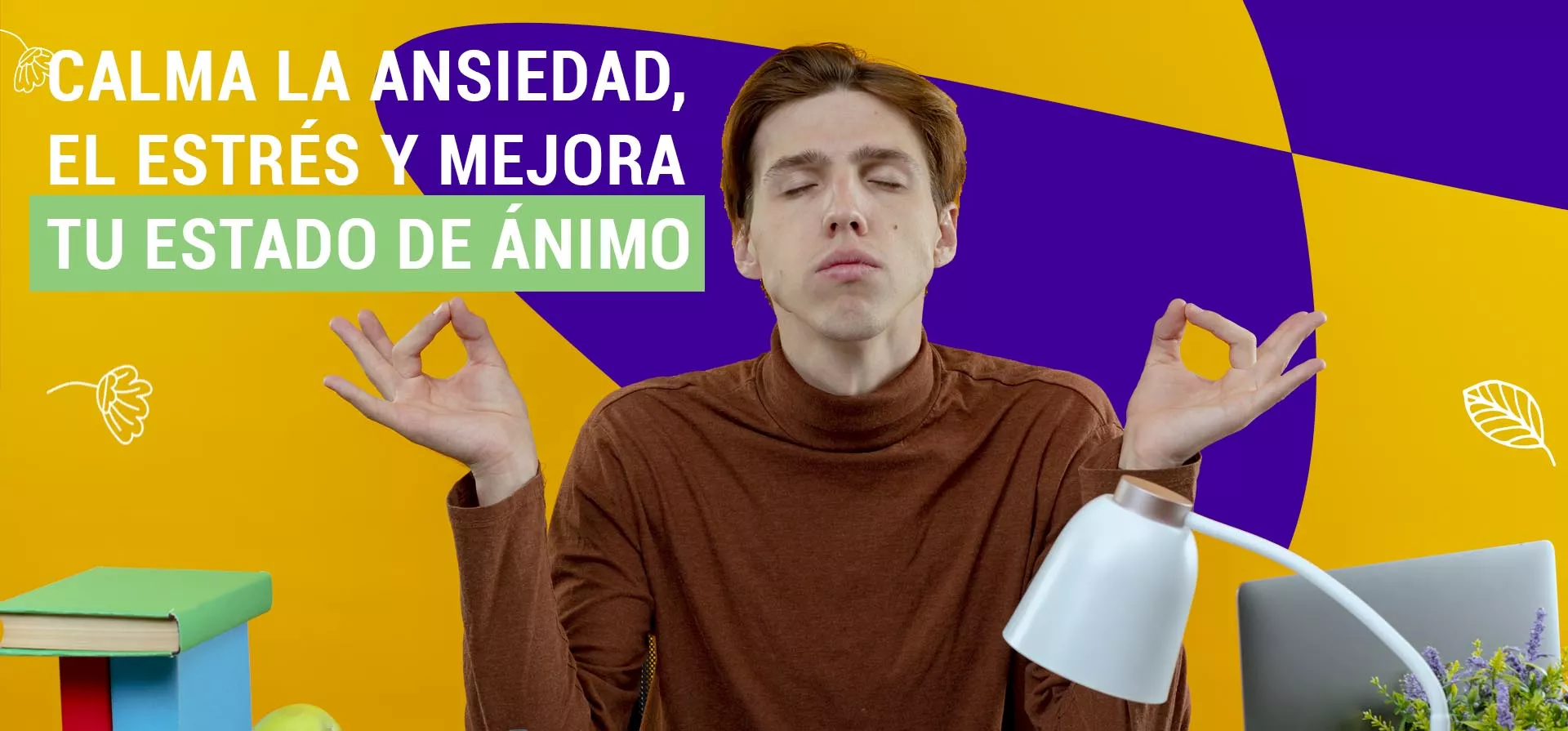 Calma la ansiedad, el estrés, y mejora tu estado de ánimo